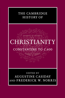 The Cambridge History of Christianity: Volume 2, Constantine to C.600 by 