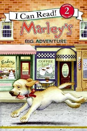 Marley: Marley's Big Adventure by Lydia Halverson, John Grogan