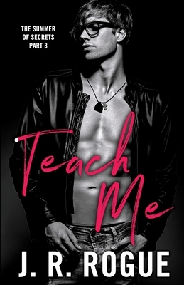 Teach Me by J.R. Rogue