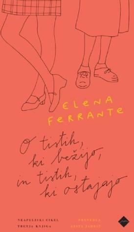 O tistih, ki bežijo, in tistih, ki ostajajo : srednja leta by Elena Ferrante