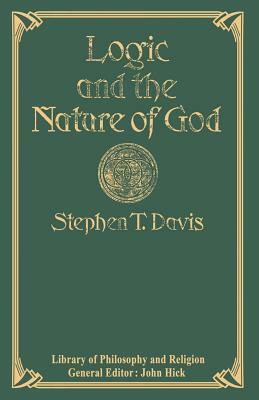 Logic and the Nature of God by Stephen T. Davis