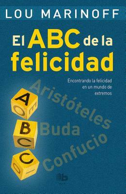 El ABC de la Felicidad/ The Middle Way by Lou Marinoff