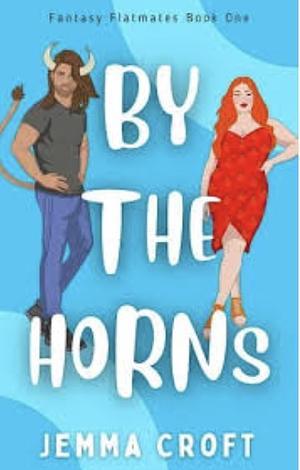 By the Horns: A Fated Mates Fantasy Rom Com by Jemma Croft, Jemma Croft