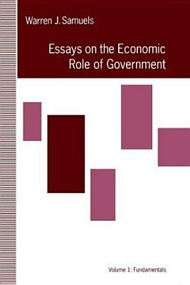 Essays on the Economic Role of Government: Volume 1: Fundamentals by Warren J. Samuels