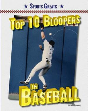 Top 10 Bloopers in Baseball by Jamal Hinnant