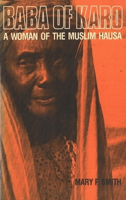 Baba of Karo: A Woman of the Muslim Hausa by Mary F. Smith