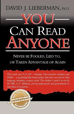 You Can Read Anyone: Never Be Fooled, Lied To, or Taken Advantage of Again by David J. Lieberman