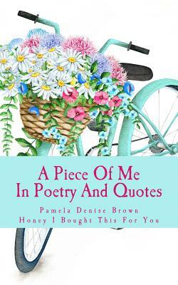 A Piece Of Me: Honey I Bought This For You by Pamela Denise Brown