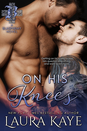 On His Knees by Laura Kaye