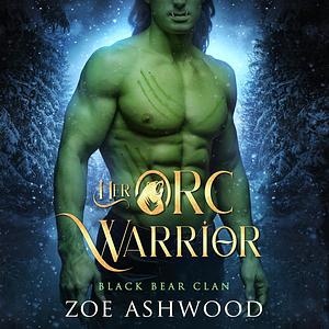 Her Orc Warrior  by Zoe Ashwood