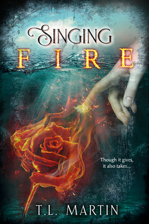 Singing Fire by T.L. Martin