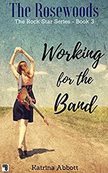 Working for the Band by Katrina Abbott