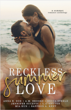 Reckless Summer Love by L.A. Cotton, A.M. Brooks, Anna B. Doe, Mia Kun, Jennifer Sucevic, Saffron A. Kent, Becca Steele