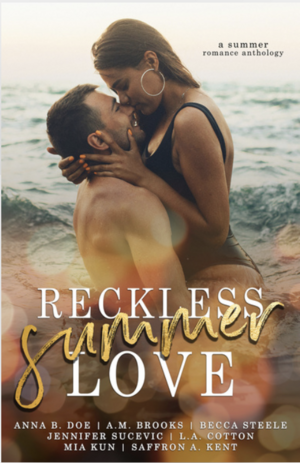 Reckless Summer Love by Anna B. Doe, A.M. Brooks, Saffron A. Kent, Jennifer Sucevic, L.A. Cotton, Becca Steele, Mia Kun