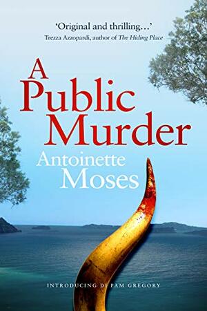 A Public Murder: Introducing DI Pam Gregory by Antoinette Moses