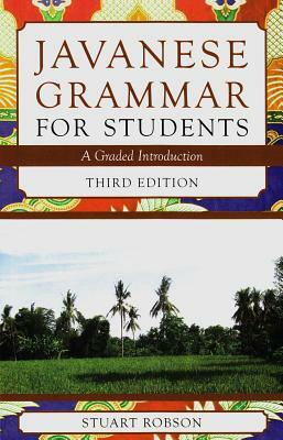 Javanese Grammar for Students: A Graded Introduction (Third Edition) by Stuart Robson