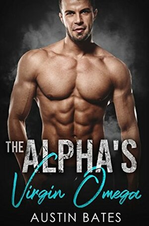 The Alpha's Virgin Omega by Austin Bates