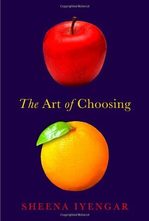 The Art of Choosing by Sheena Iyengar