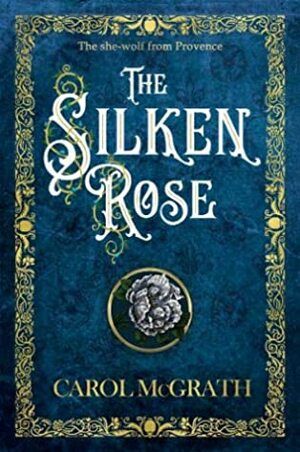 The Silken Rose by Carol McGrath