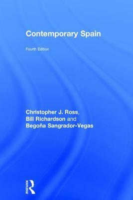 Contemporary Spain by Christopher Ross, Begoña Sangrador-Vegas, Bill Richardson