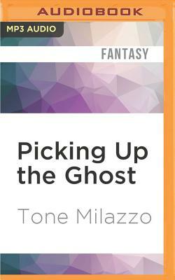 Picking Up the Ghost by Tone Milazzo