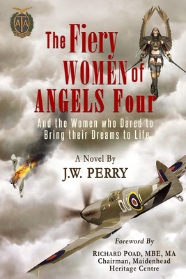 The Fiery Women of Angels Four: And the women who dared to bring their dreams to life by James W. Perry