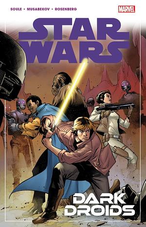 Star Wars Vol. 7: Dark Droids by Madibek Musabekov, Rachelle Rosenberg, Charles Soule