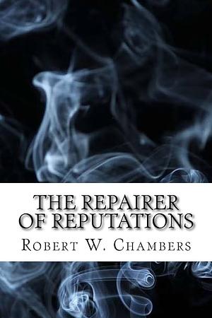 The Repairer of Reputations by Robert W. Chambers