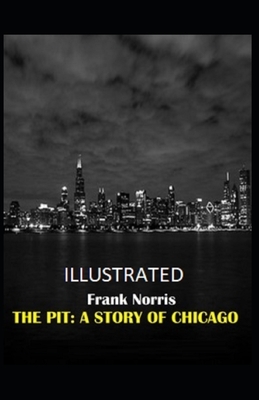 The Pit: A Story of Chicago Illustrated by Frank Norris