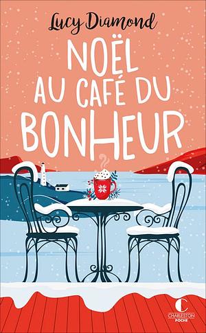 Noël au café du bonheur: Suivi de Le plus beau des cadeaux au Café du bonheur by Lucy Diamond