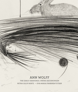 Ann Wolff: The Early Drawings (1981-1988) by Eva-Maria Fahrner-Tutsek, Petra Giloy-Hirtz