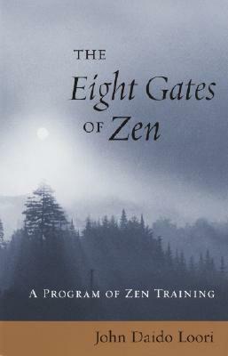 The Eight Gates of Zen: A Program of Zen Training by John Daido Loori