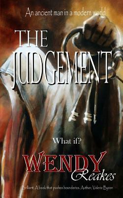 The Judgement: Is He Who He Says He Is, or Is It Just an Excuse for Murder? by Wendy Reakes