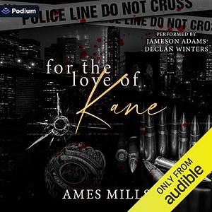 For the Love of Kane by Ames Mills