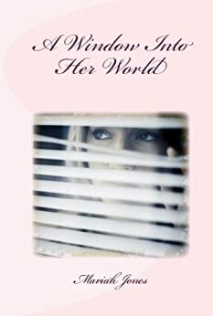 A Window Into Her World by Mariah Jones