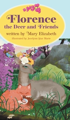 Florence the Deer and Friends by Mary Elizabeth