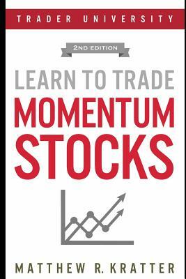 Learn to Trade Momentum Stocks by Matthew R. Kratter