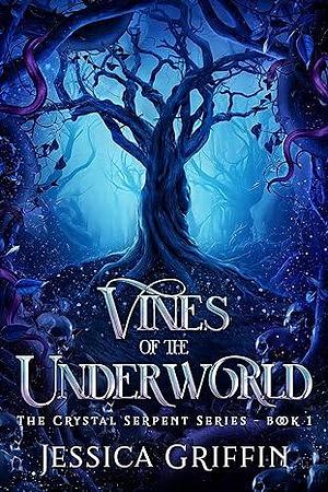 Vines of the Underworld  by Jessica Griffin
