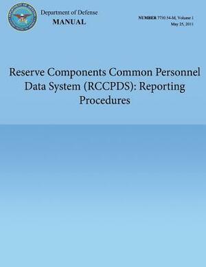 Reserve Components Common Personnel Data System (RCCPDS): Reporting Procedures (DoD 7730.54-M, Volume 1) by Department Of Defense