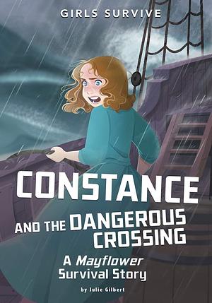 Constance and the Dangerous Crossing by Julie Gilbert, Julie Gilbert