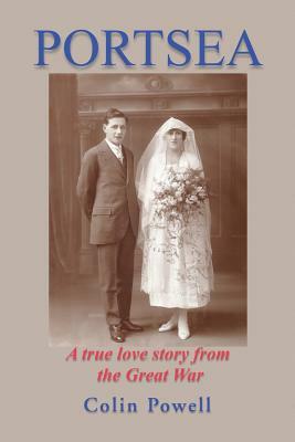 Portsea: A True Love Story from the Great War by Colin Powell