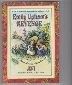 Emily Upham's Revenge: A Massachusetts Adventure by Paul O. Zelinsky, Avi, ALC Staff