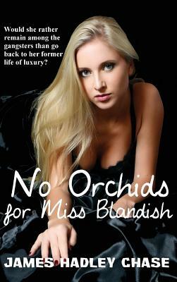 No Orchids for Miss Blandish by James Hadley Chase