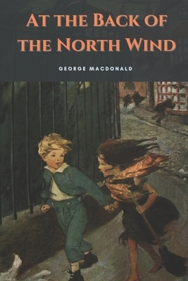 At the Back of the North Wind: Illustrated by George MacDonald