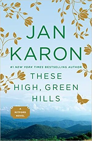 Mitford Years These High Green Hills by Jan Karon