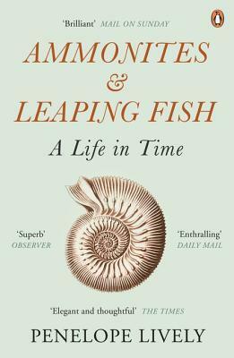 Ammonites & Leaping Fish: A Life in Time by Penelope Lively