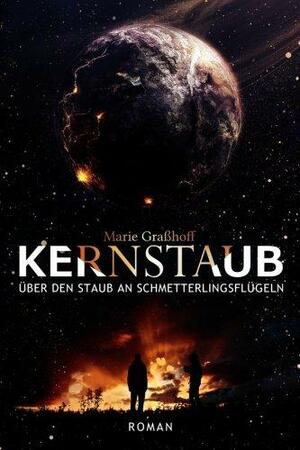 Kernstaub: Über den Staub an Schmetterlingsflügeln by Marie Graßhoff