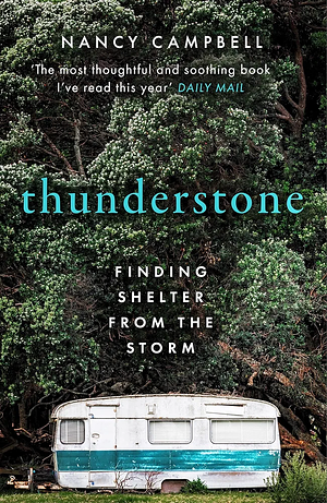 Thunderstone: A true story of losing one home and discovering another by Nancy Campbell