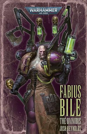 Fabius Bile: The Omnibus by Josh Reynolds