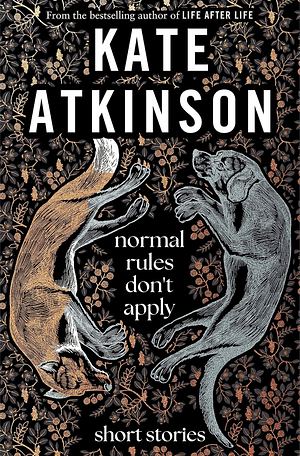 Normal Rules Don't Apply  by Kate Atkinson